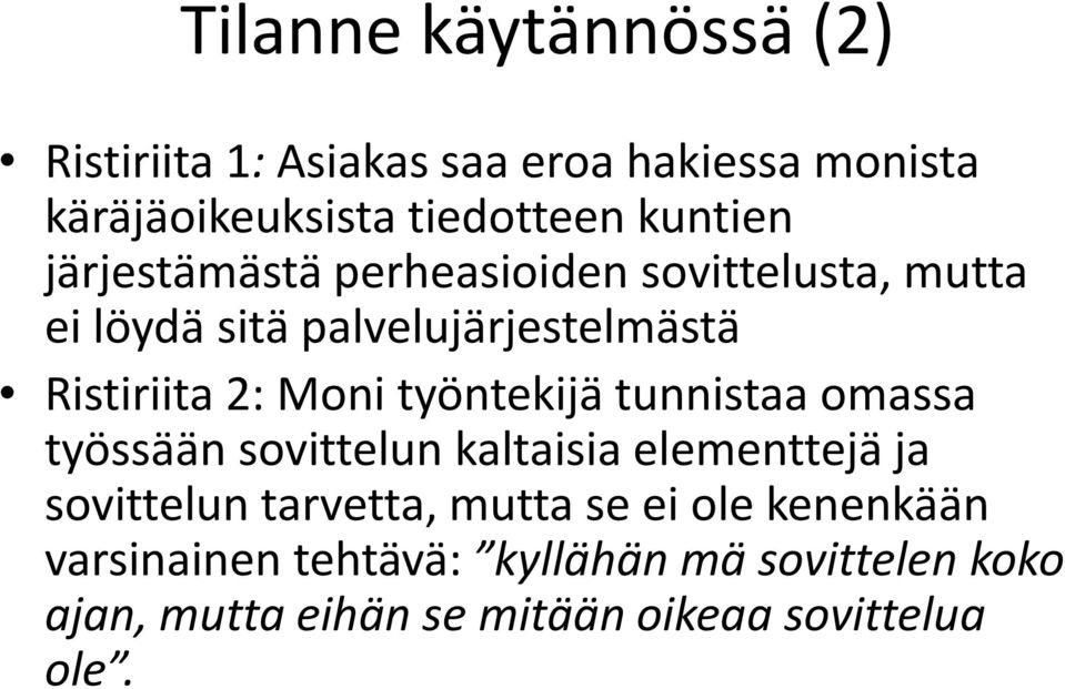 Moni työntekijä tunnistaa omassa työssään sovittelun kaltaisia elementtejä ja sovittelun tarvetta, mutta se