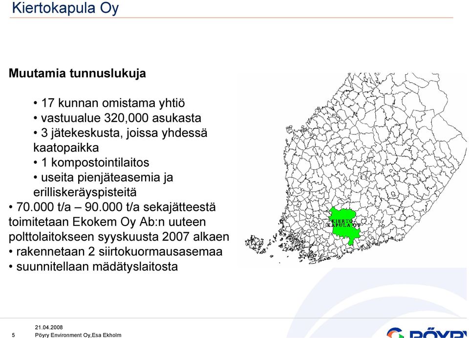 erilliskeräyspisteitä 70.000 t/a 90.