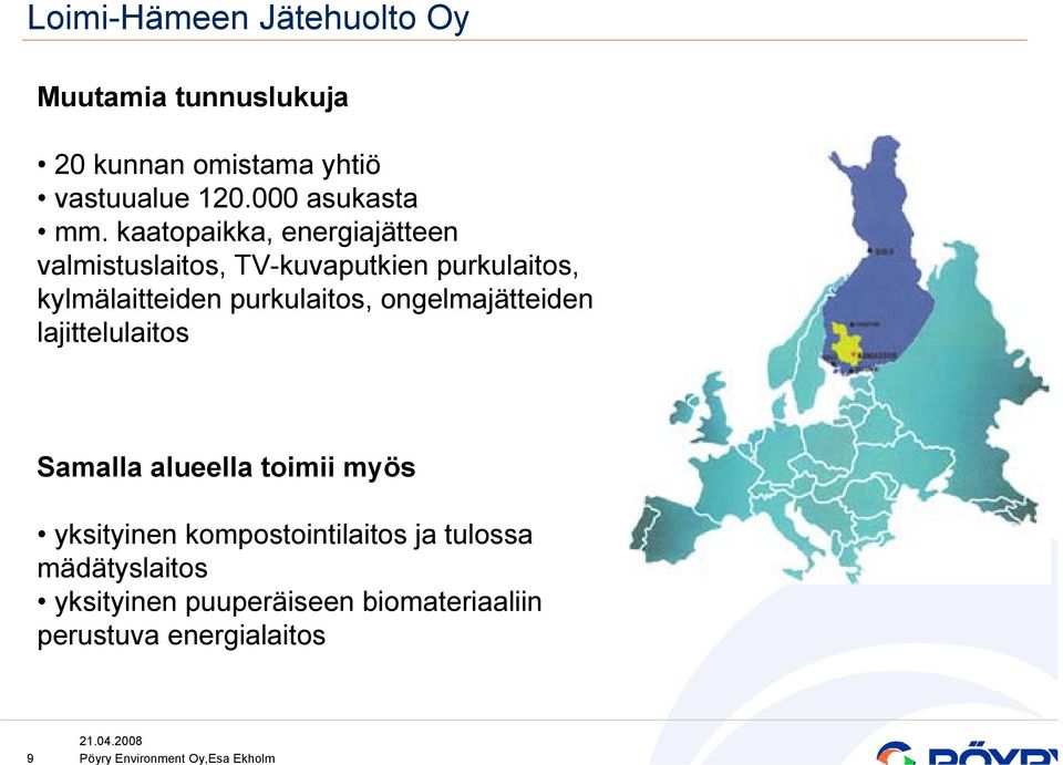 kaatopaikka, energiajätteen valmistuslaitos, TV-kuvaputkien purkulaitos, kylmälaitteiden