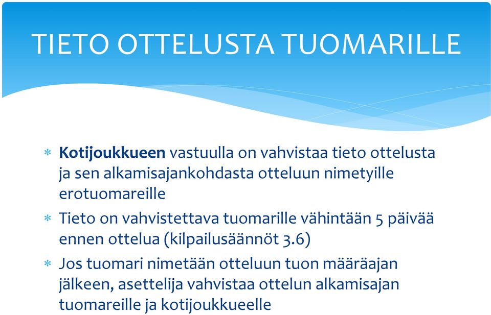 vähintään 5 päivää ennen ottelua (kilpailusäännöt 3.