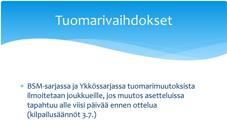 joukkueille, jos muutos asetteluissa