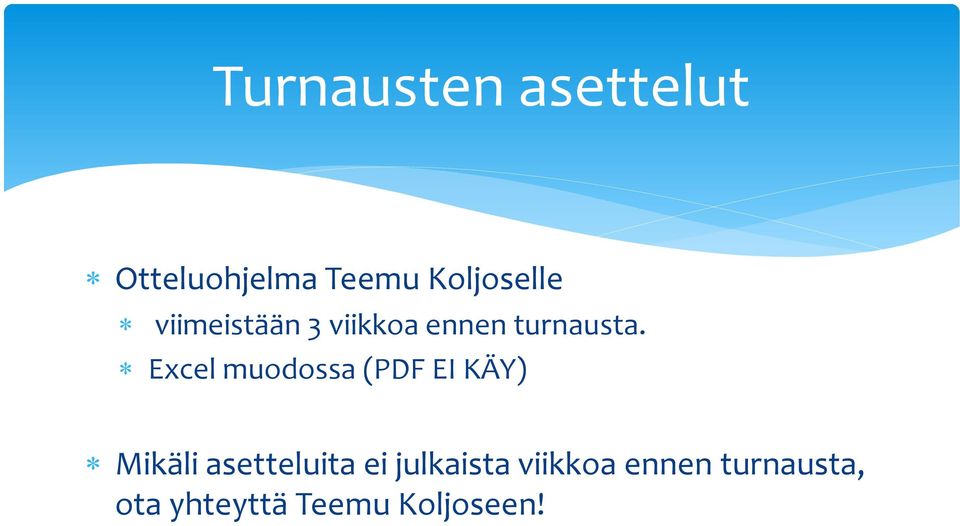 Excel muodossa (PDF EI KÄY) Mikäli asetteluita ei