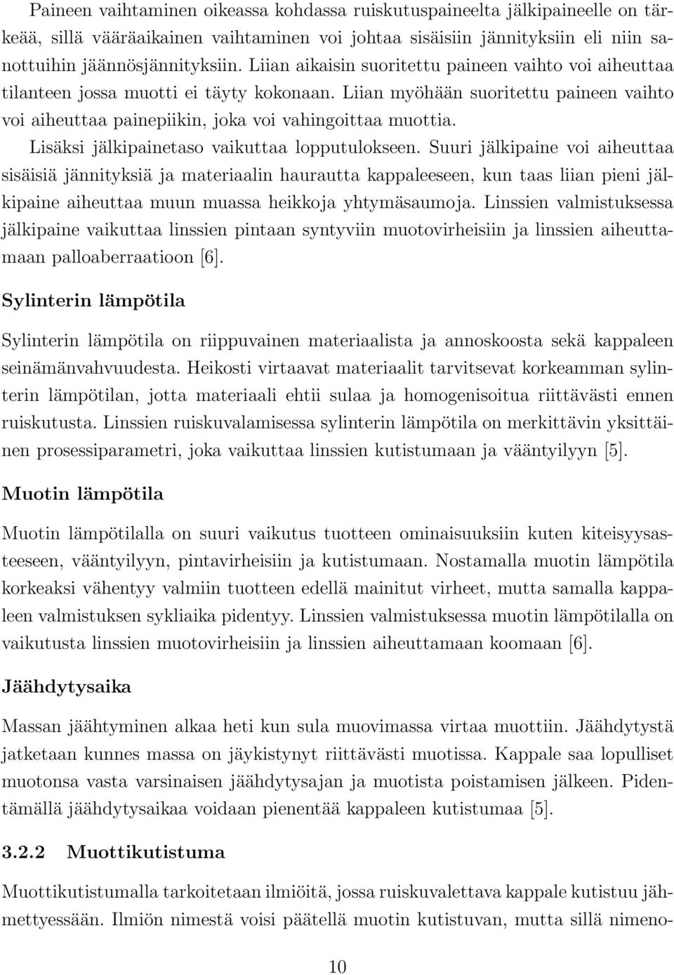 Lisäksi jälkipainetaso vaikuttaa lopputulokseen.