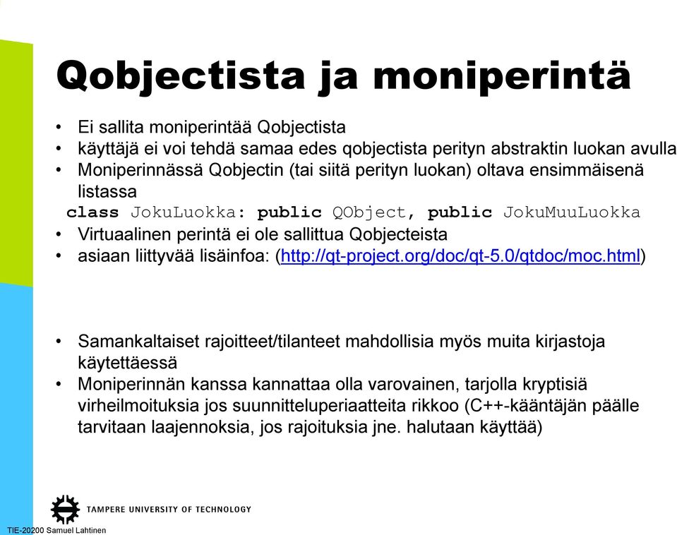 liittyvää lisäinfoa: (http://qt-project.org/doc/qt-5.0/qtdoc/moc.