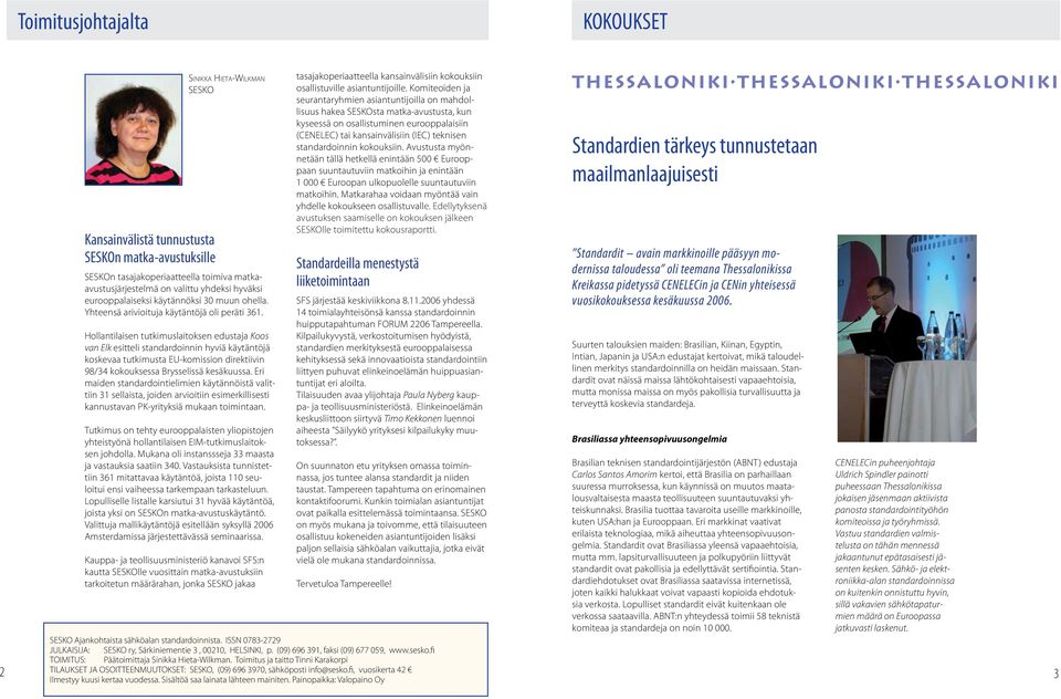 Hollantilaisen tutkimuslaitoksen edustaja Koos van Elk esitteli standardoinnin hyviä käytäntöjä koskevaa tutkimusta EU-komission direktiivin 98/34 kokouksessa Brysselissä kesäkuussa.