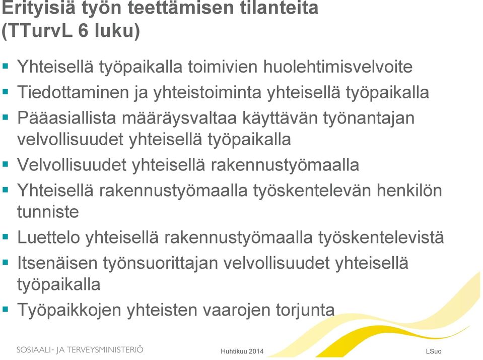 Velvollisuudet yhteisellä rakennustyömaalla Yhteisellä rakennustyömaalla työskentelevän henkilön tunniste Luettelo yhteisellä