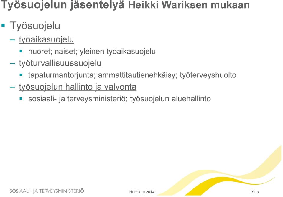 työturvallisuussuojelu tapaturmantorjunta; ammattitautienehkäisy;
