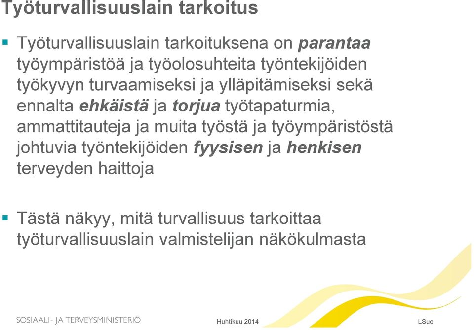 työtapaturmia, ammattitauteja ja muita työstä ja työympäristöstä johtuvia työntekijöiden fyysisen ja