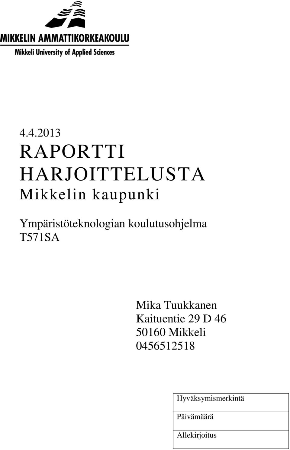 T571SA Mika Tuukkanen Kaituentie 29 D 46 50160