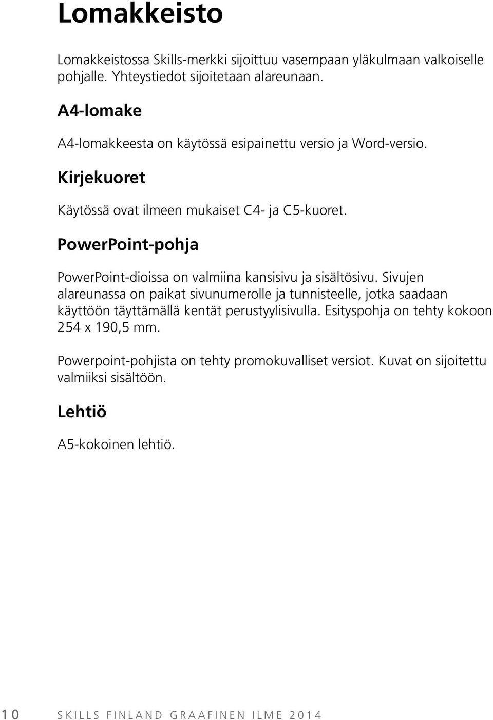 PowerPoint-pohja PowerPoint-dioissa on valmiina kansisivu ja sisältösivu.