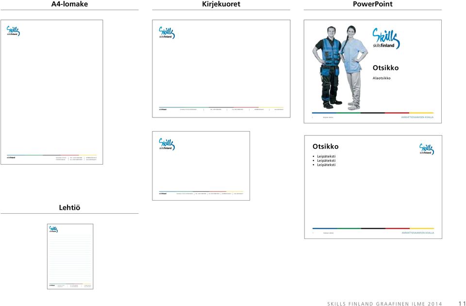 +358 9 868 9680 Fax +358 9 8689 6818 skills@skillsfinland.fi www.skillsfinland.fi 1 Esityksen otsikko AMMATTIOSAAMISEN ASIALLA Otsikko Simonkatu 12 B 24 FI-00100 Helsinki Puh.