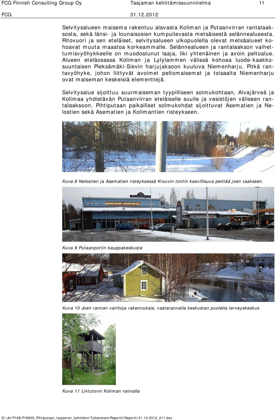 Selännealueen ja rantalaakson vaihettumisvyöhykkeelle on muodostunut laaja, liki yhtenäinen ja avoin peltoalue.