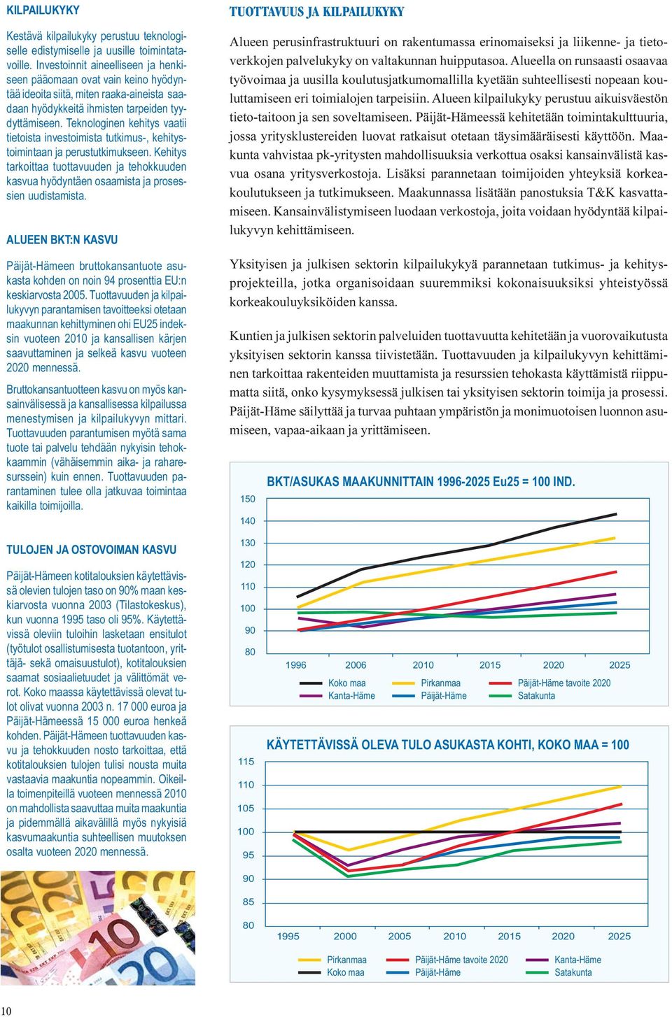 Teknologinen kehitys vaatii tietoista investoimista tutkimus-, kehitystoimintaan ja perustutkimukseen.