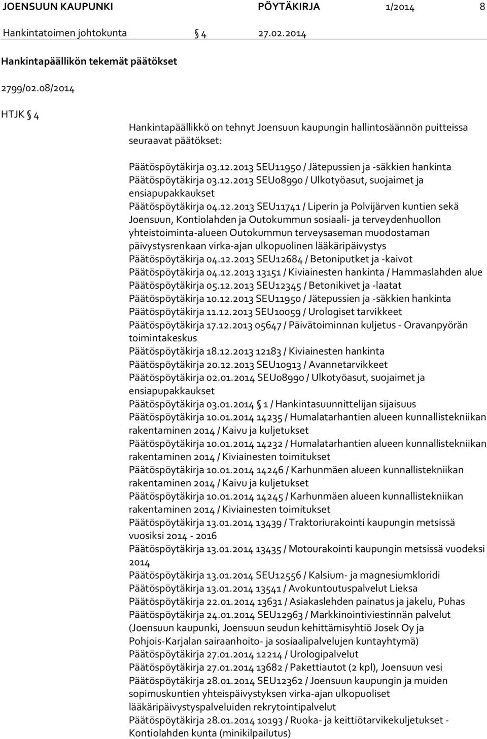 2013 SEU11950 / Jätepussien ja -säkkien hankinta Päätöspöytäkirja 03.12.