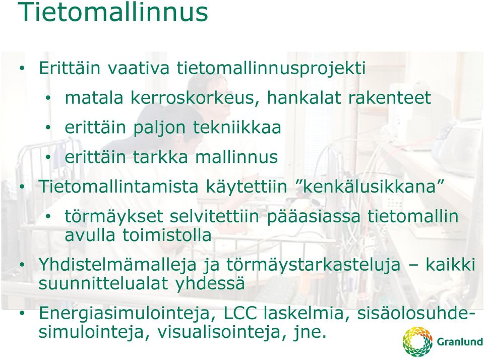 törmäykset selvitettiin pääasiassa tietomallin avulla toimistolla Yhdistelmämalleja ja