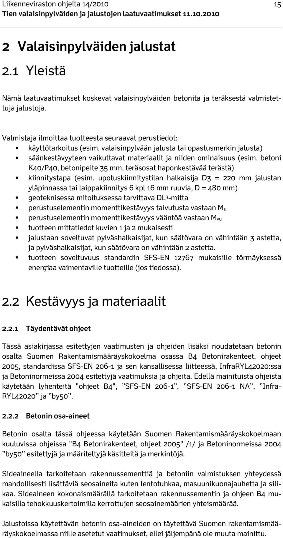 betoni K40/P40, betonipeite 35 mm, teräsosat haponkestävää terästä) kiinnitystapa (esim.