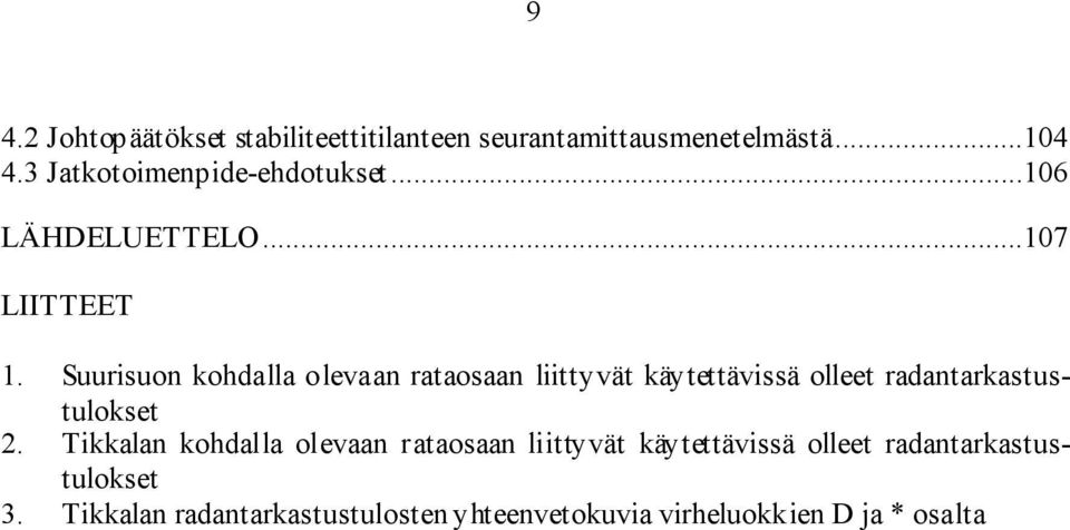 Suurisuon kohdalla olevaan rataosaan liittyvät käytettävissä olleet radantarkastustulokset 2.