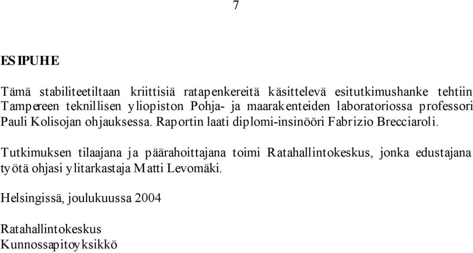 Raportin laati diplomi-insinööri Fabrizio Brecciaroli.