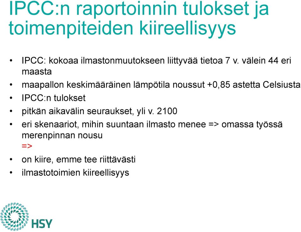 välein 44 eri maasta maapallon keskimääräinen lämpötila noussut +0,85 astetta Celsiusta IPCC:n