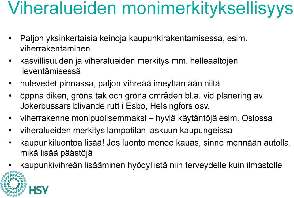 viherrakenne monipuolisemmaksi hyviä käytäntöjä esim. Oslossa viheralueiden merkitys lämpötilan laskuun kaupungeissa kaupunkiluontoa lisää!