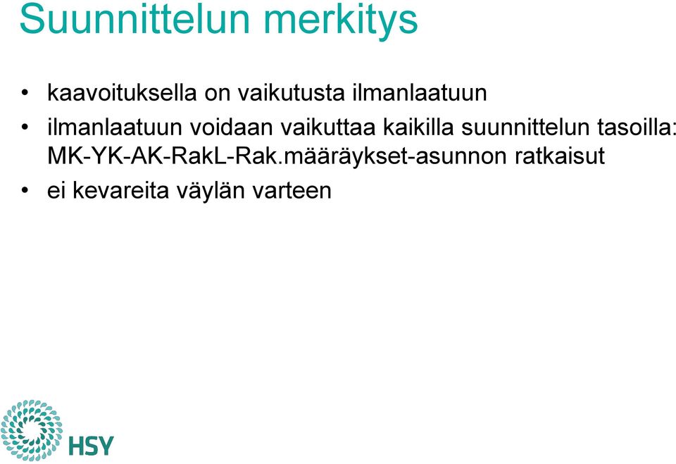 kaikilla suunnittelun tasoilla: MK-YK-AK-RakL-Rak.