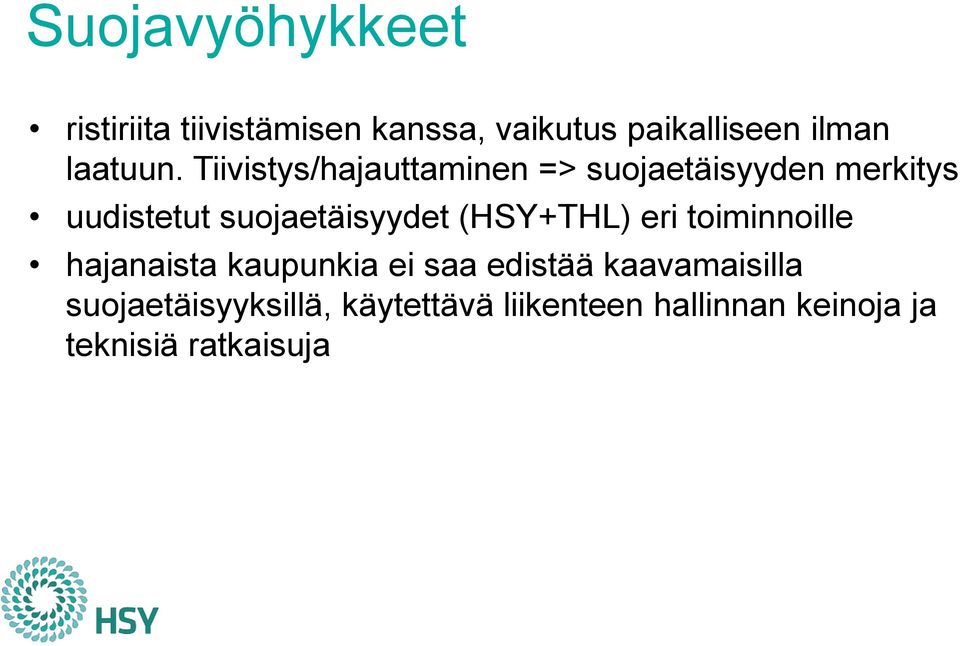 Tiivistys/hajauttaminen => suojaetäisyyden merkitys uudistetut suojaetäisyydet