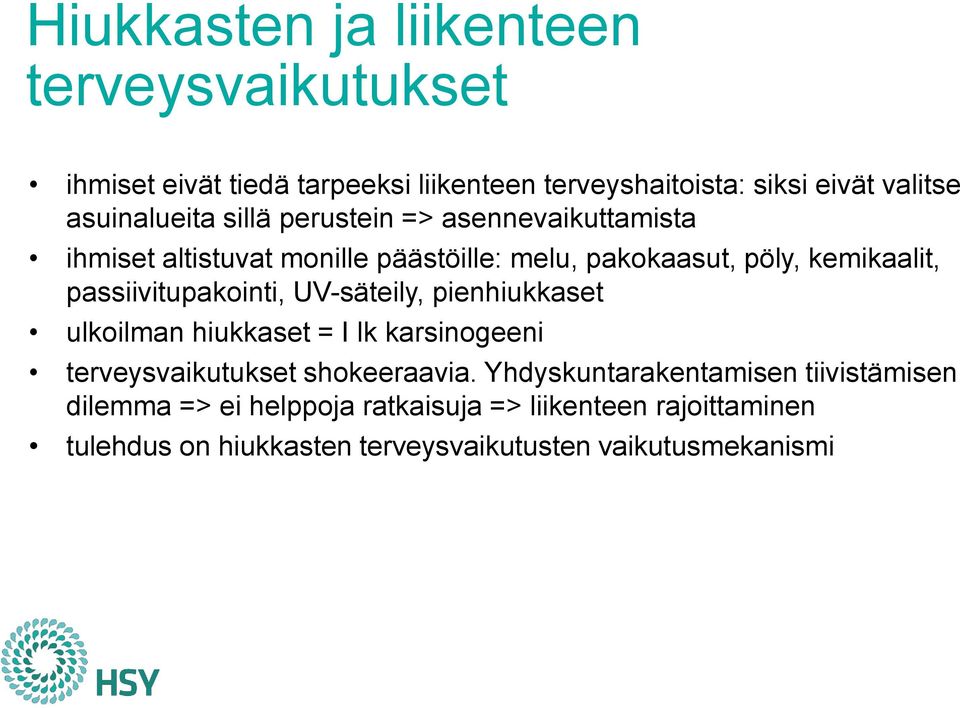 passiivitupakointi, UV-säteily, pienhiukkaset ulkoilman hiukkaset = I lk karsinogeeni terveysvaikutukset shokeeraavia.