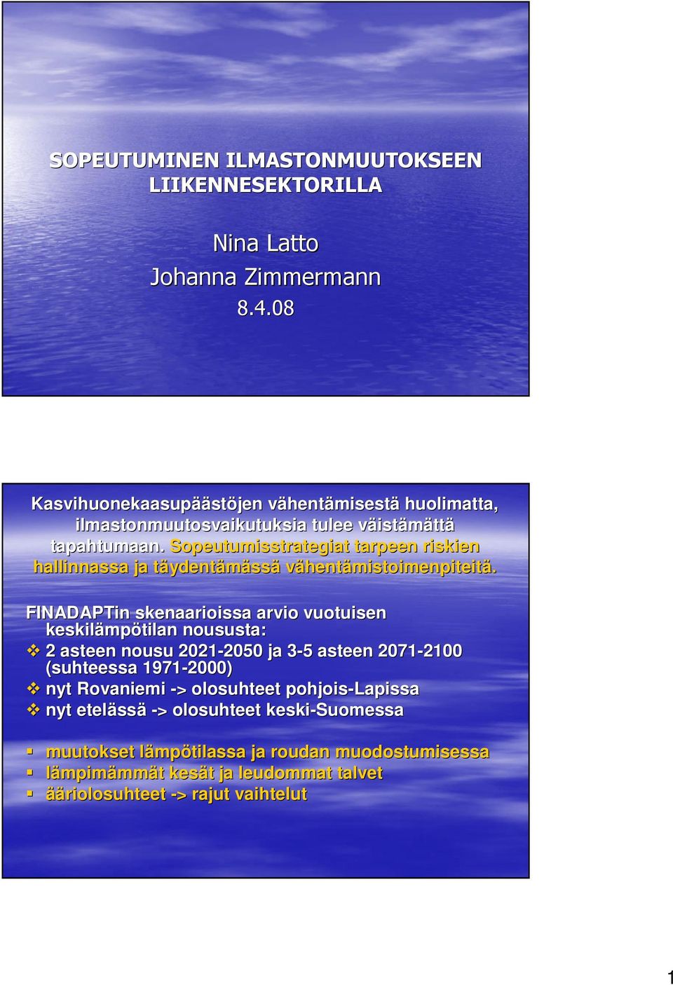 Sopeutumisstrategiat tarpeen riskien hallinnassa ja täydentt ydentämässä vähentämistoimenpiteitä.