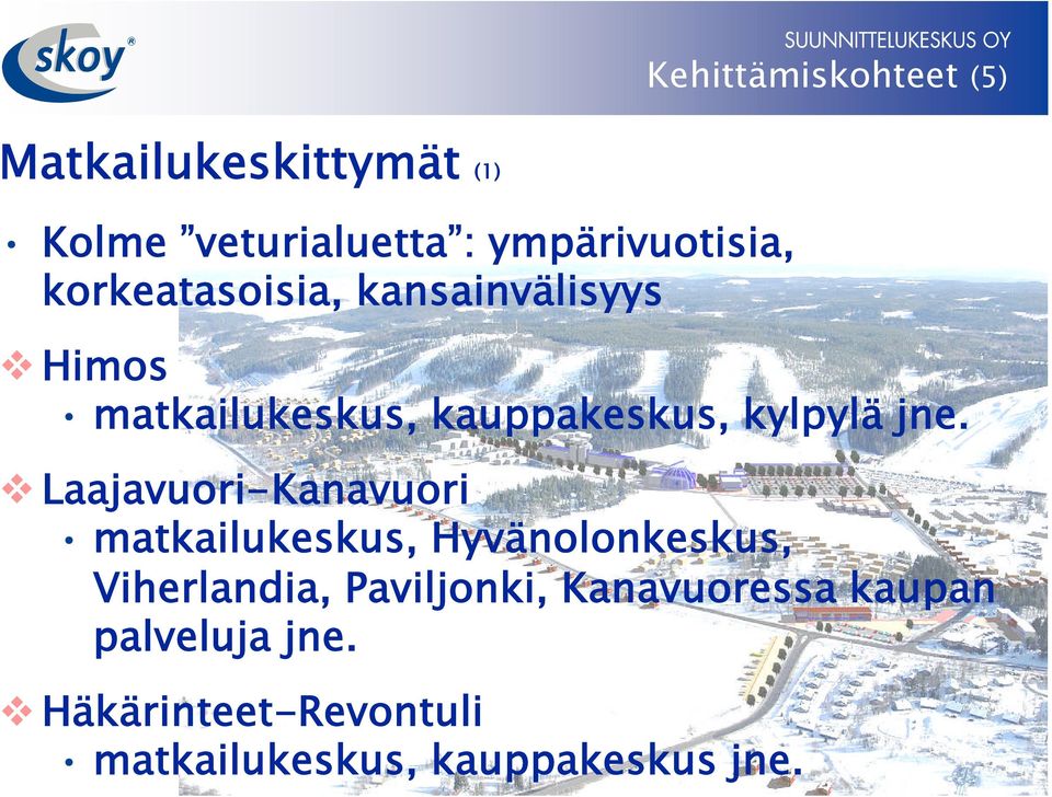 Laajavuori Laajavuori-Kanavuori matkailukeskus, Hyvänolonkeskus, Viherlandia,