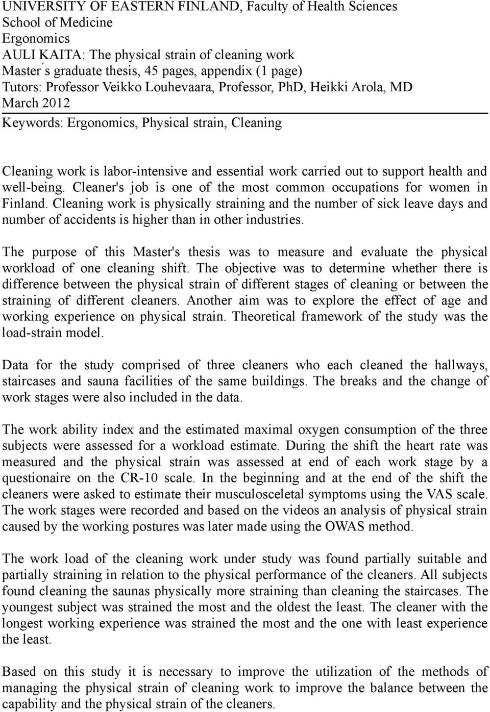 health and well-being. Cleaner's job is one of the most common occupations for women in Finland.