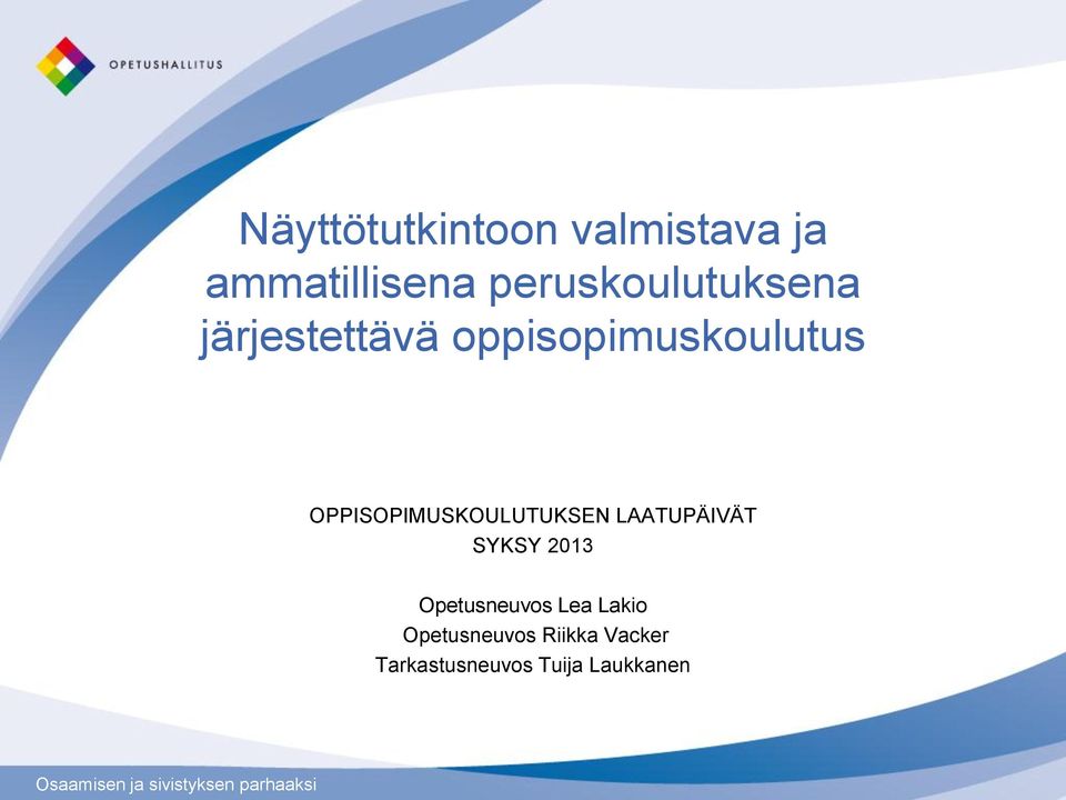 OPPISOPIMUSKOULUTUKSEN LAATUPÄIVÄT SYKSY 2013