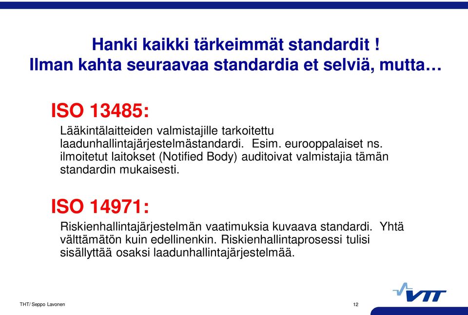 laadunhallintajärjestelmästandardi. Esim. eurooppalaiset ns.