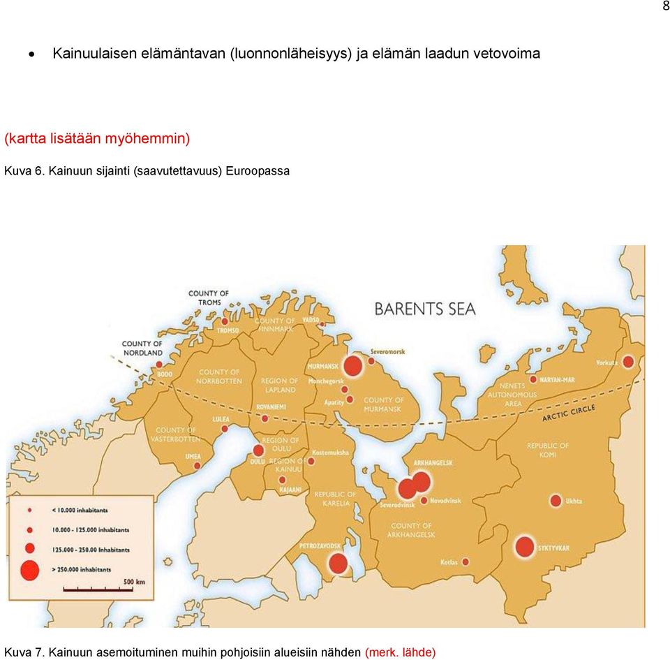 Kainuun sijainti (saavutettavuus) Euroopassa Kuva 7.