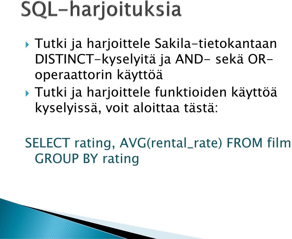 Tutki ja harjoittele funktioiden käyttöä kyselyissä,