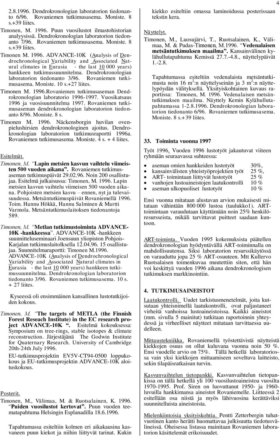 ADVANCE-10K (Analysis of Dendrochronological Variability and Associated Natural climates in Eurasia - the last 10 000 years) hankkeen tutkimussuunnitelma.