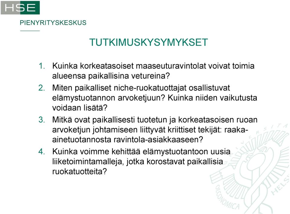 Mitkä ovat paikallisesti tuotetun ja korkeatasoisen ruoan arvoketjun johtamiseen liittyvät kriittiset tekijät: