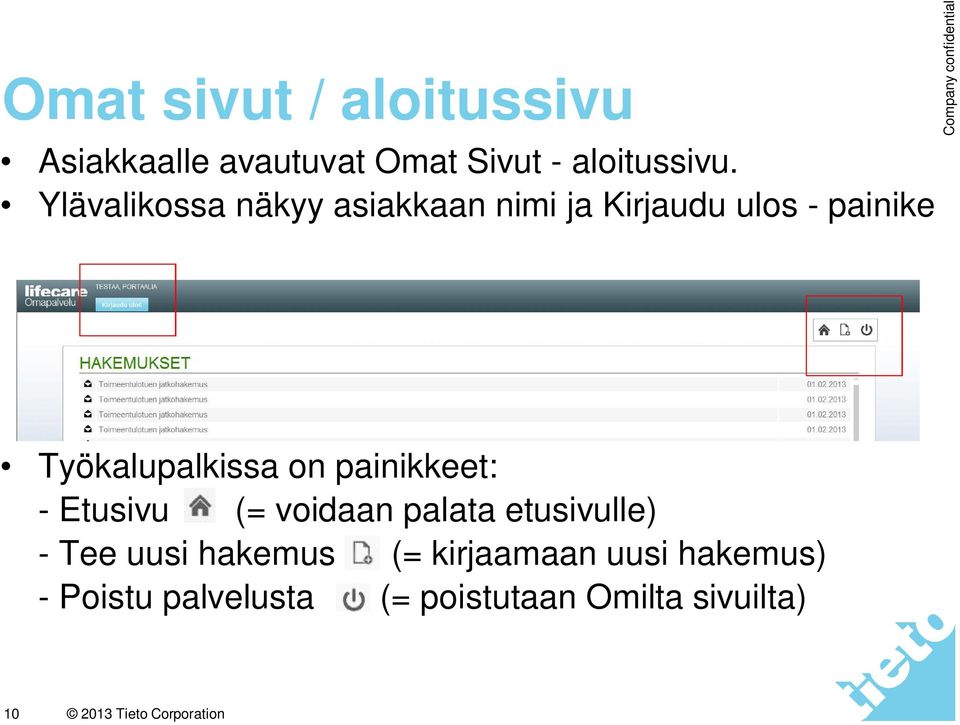 on painikkeet: - Etusivu (= voidaan palata etusivulle) - Tee uusi hakemus (=