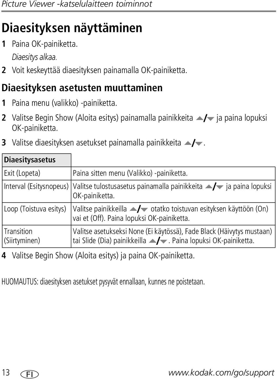 3 Valitse diaesityksen asetukset painamalla painikkeita. Diaesitysasetus Exit (Lopeta) Paina sitten menu (Valikko) -painiketta.