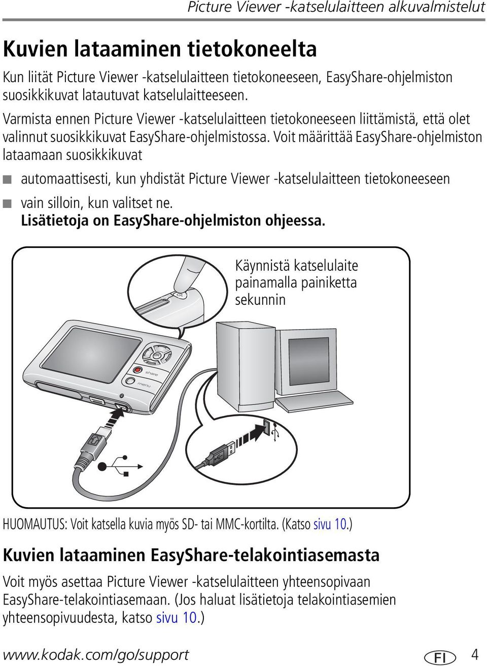 Voit määrittää EasyShare-ohjelmiston lataamaan suosikkikuvat automaattisesti, kun yhdistät Picture Viewer -katselulaitteen tietokoneeseen vain silloin, kun valitset ne.