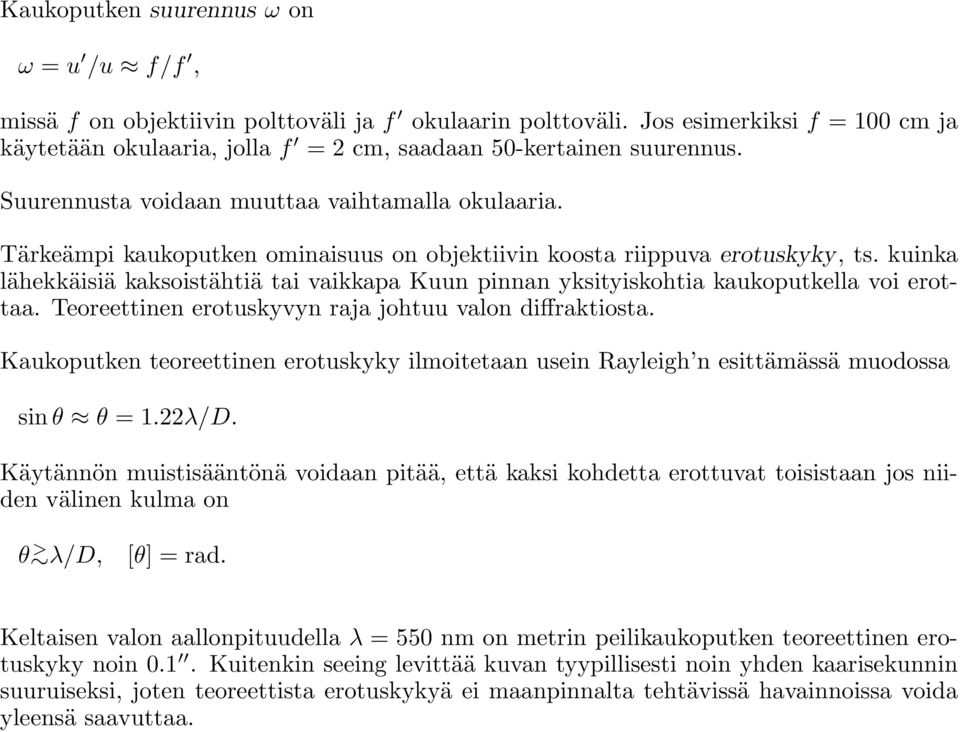 kuinka lähekkäisiä kaksoistähtiä tai vaikkapa Kuun pinnan yksityiskohtia kaukoputkella voi erottaa. Teoreettinen erotuskyvyn raja johtuu valon diffraktiosta.