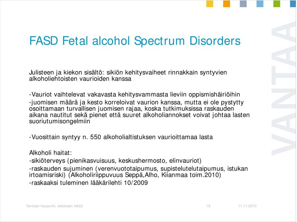 että suuret alkoholiannokset voivat johtaa lasten suoriutumisongelmiin -Vuosittain syntyy n.