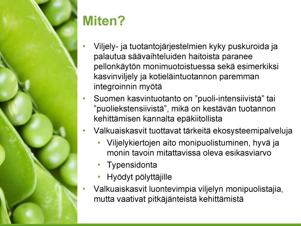 kasvinviljely ja kotieläintuotannon paremman integroinnin myötä Suomen kasvintuotanto on puoli-intensiivistä tai puoliekstensiivistä, mikä on kestävän