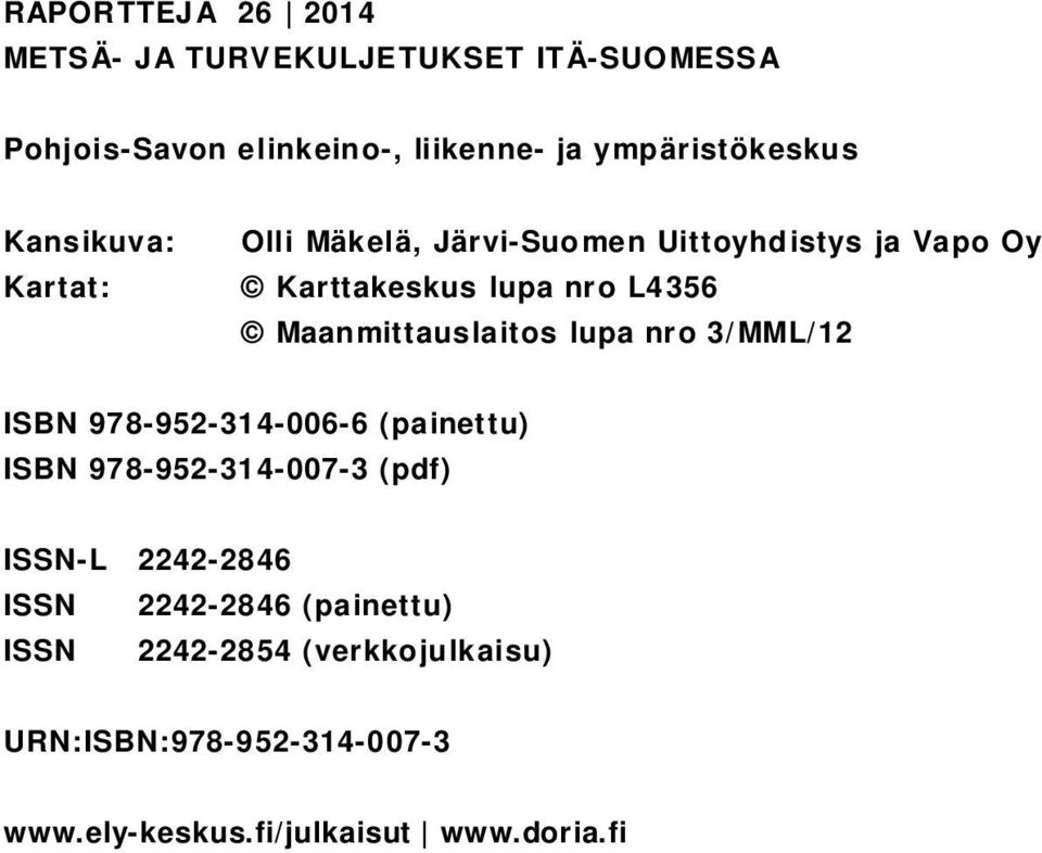 Maanmittauslaitos lupa nro 3/MML/12 ISBN 978-952-314-006-6 (painettu) ISBN 978-952-314-007-3 (pdf) ISSN-L