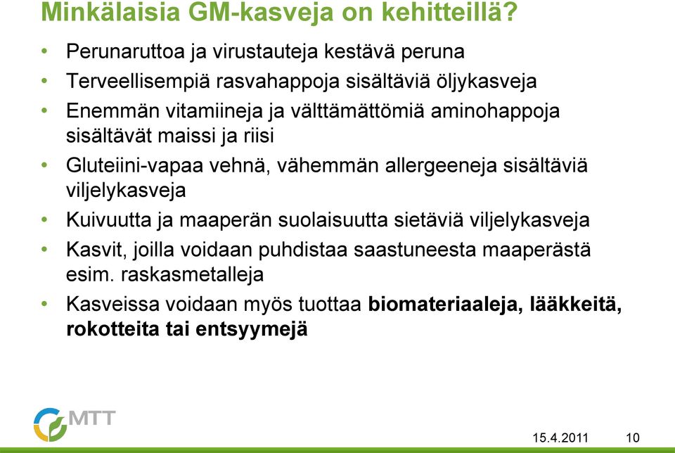 välttämättömiä aminohappoja sisältävät maissi ja riisi Gluteiini-vapaa vehnä, vähemmän allergeeneja sisältäviä viljelykasveja