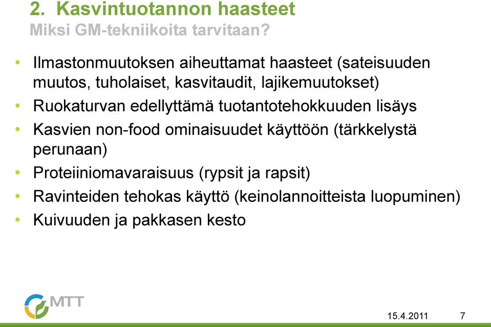 Ruokaturvan edellyttämä tuotantotehokkuuden lisäys Kasvien non-food ominaisuudet käyttöön (tärkkelystä