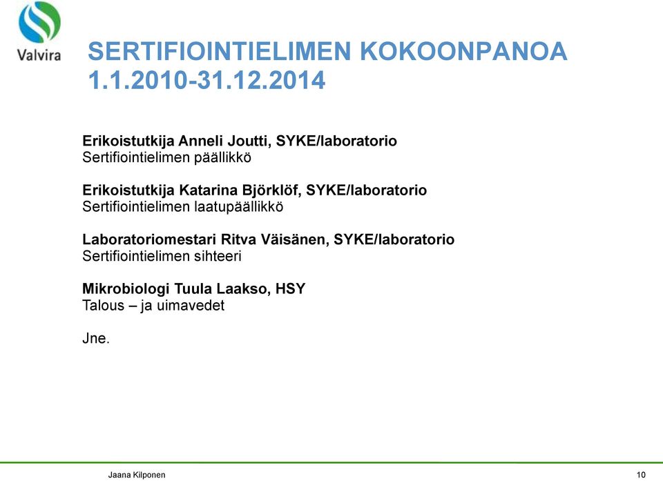 Erikoistutkija Katarina Björklöf, SYKE/laboratorio Sertifiointielimen laatupäällikkö