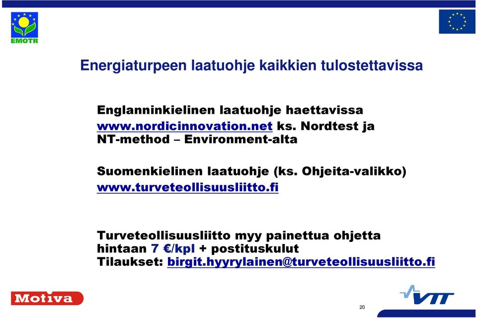 Nordtest ja NT-method Environment-alta Suomenkielinen laatuohje (ks. Ohjeita-valikko) www.