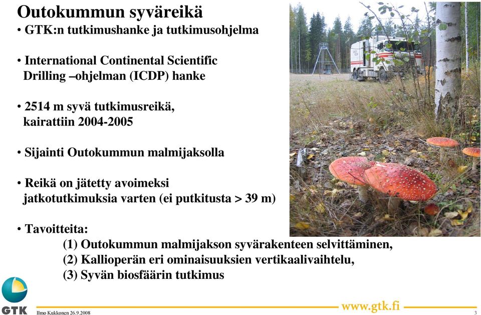 on jätetty avoimeksi jatkotutkimuksia varten (ei putkitusta > 39 m) Tavoitteita: (1) Outokummun malmijakson