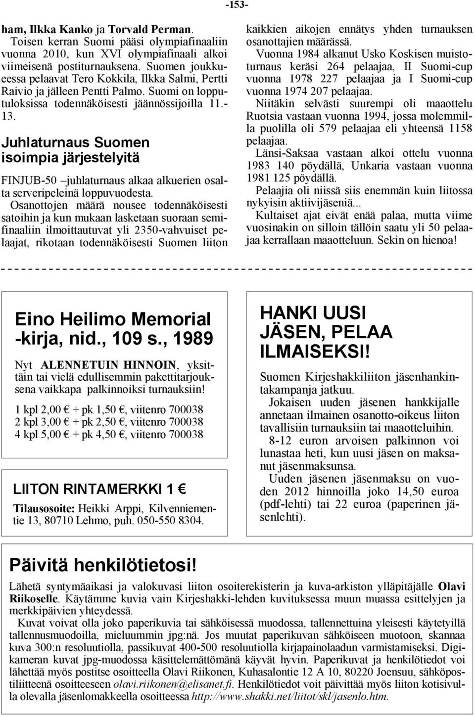 Juhlaturnaus Suomen isoimpia järjestelyitä FINJUB-50 juhlaturnaus alkaa alkuerien osalta serveripeleinä loppuvuodesta.