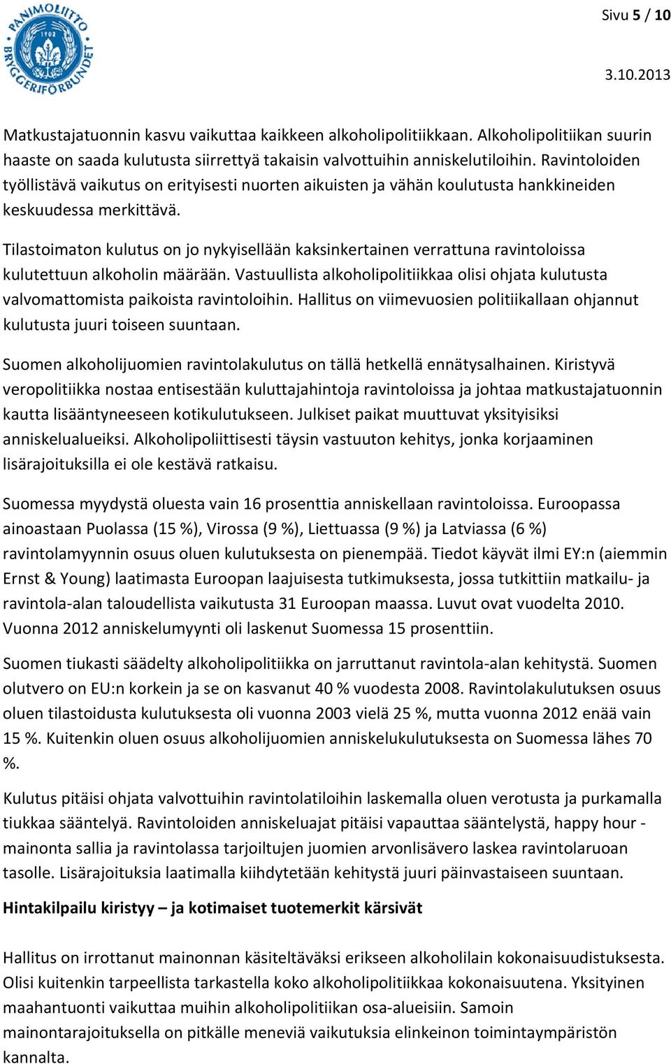 Tilastoimaton kulutus on jo nykyisellään kaksinkertainen verrattuna ravintoloissa kulutettuun alkoholin määrään.